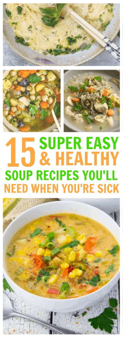 Super Easy and Healthy Soup Recipes You'll Need When You're Sick